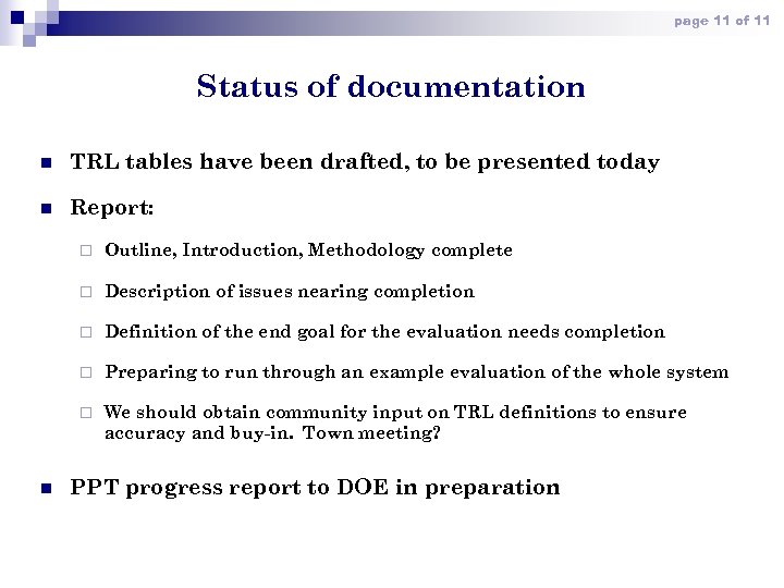 page 11 of 11 Status of documentation n TRL tables have been drafted, to