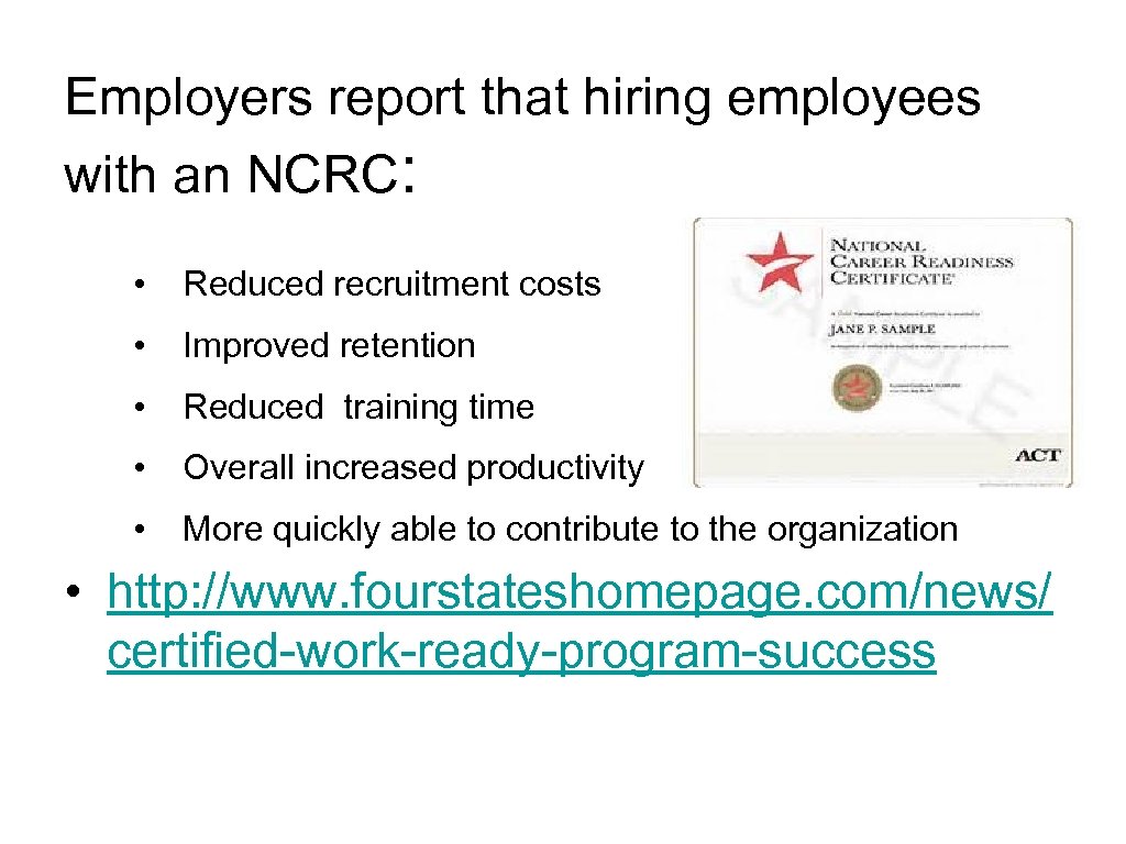 Employers report that hiring employees with an NCRC: • Reduced recruitment costs • Improved