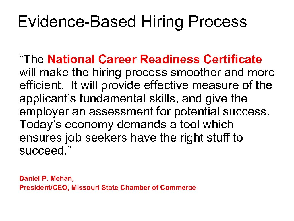 Evidence-Based Hiring Process “The National Career Readiness Certificate will make the hiring process smoother