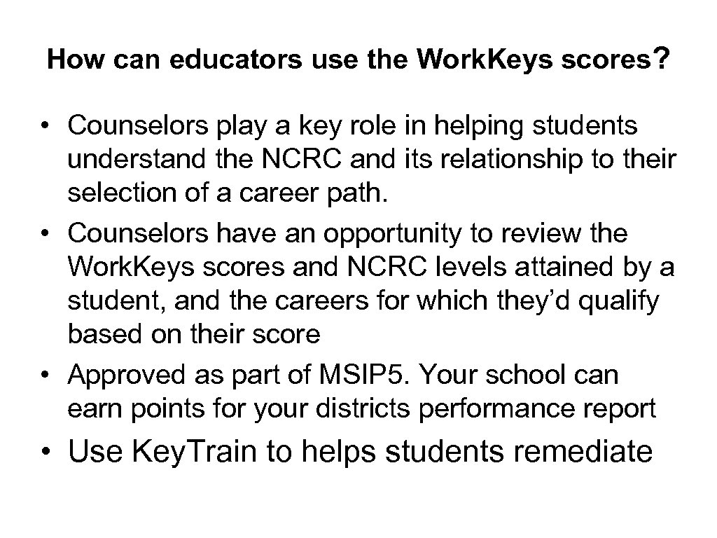 How can educators use the Work. Keys scores? • Counselors play a key role