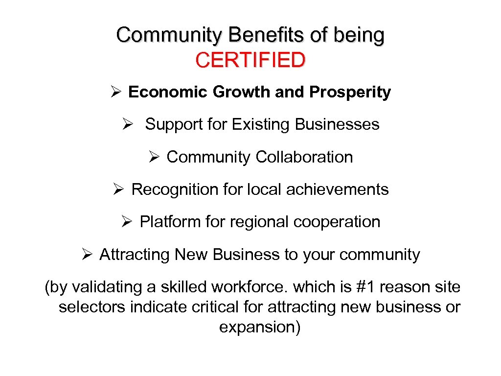 Community Benefits of being CERTIFIED Ø Economic Growth and Prosperity Ø Support for Existing