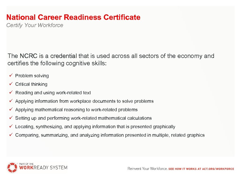 National Career Readiness Certificate Certify Your Workforce The NCRC is a credential that is