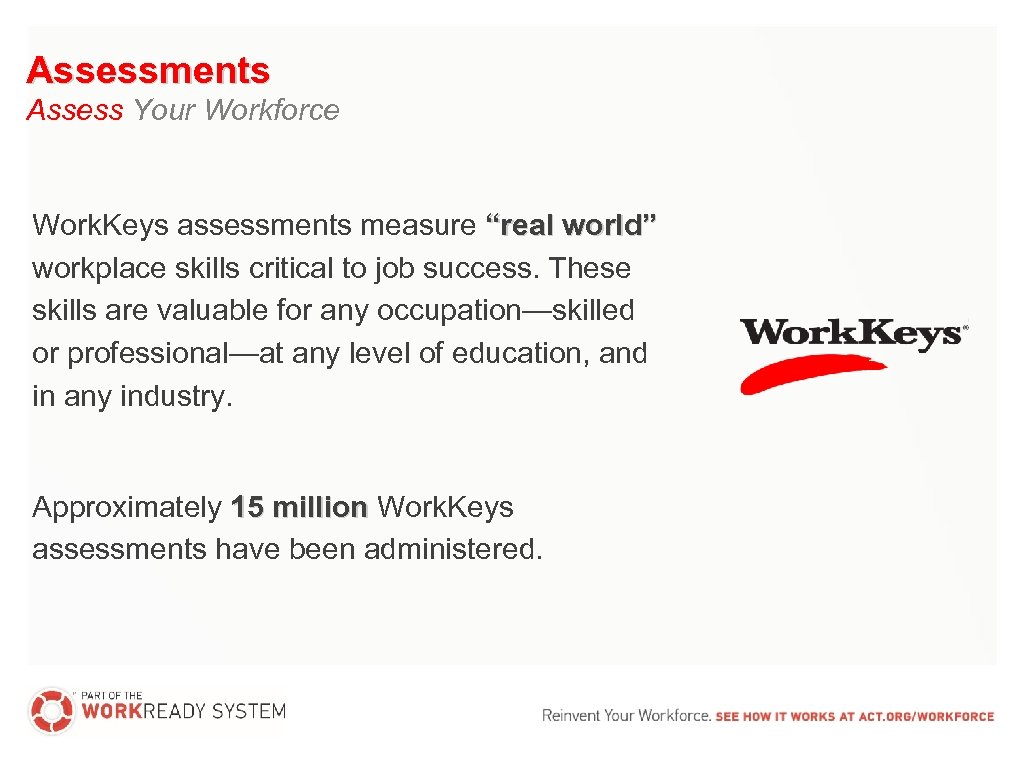 Assessments Assess Your Workforce Work. Keys assessments measure “real world” workplace skills critical to