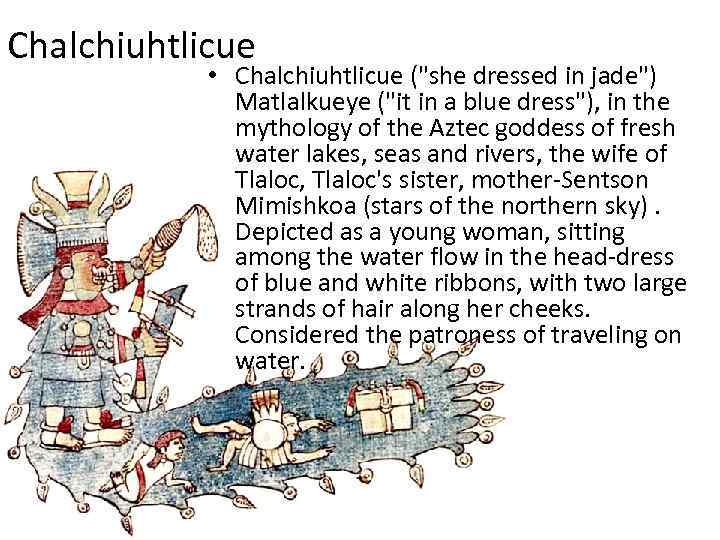 Chalchiuhtlicue • Chalchiuhtlicue (