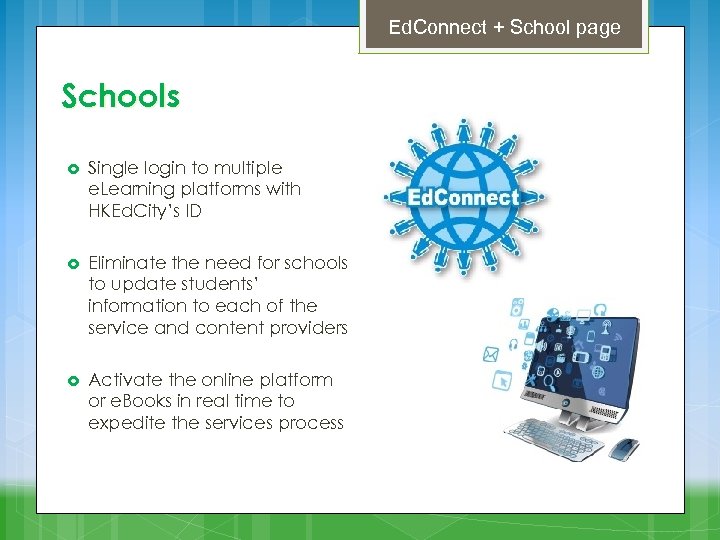 Ed. Connect + School page Schools Single login to multiple e. Learning platforms with