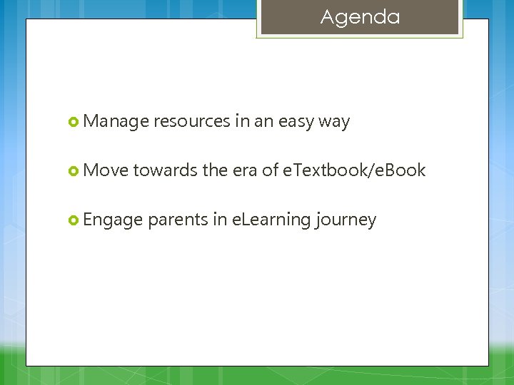 Agenda Manage Move resources in an easy way towards the era of e. Textbook/e.