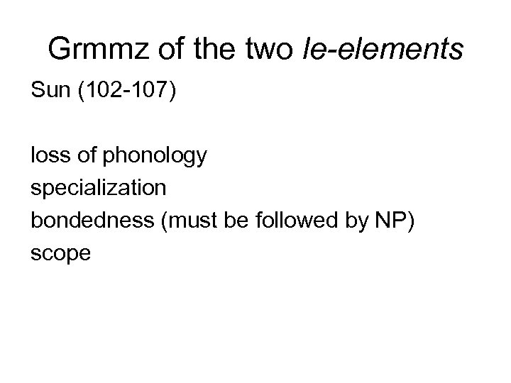 Grmmz of the two le-elements Sun (102 -107) loss of phonology specialization bondedness (must
