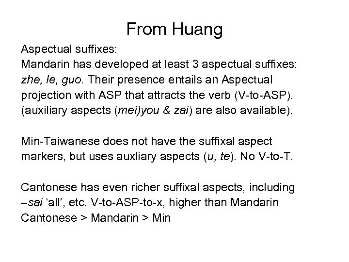 From Huang Aspectual suffixes: Mandarin has developed at least 3 aspectual suffixes: zhe, le,