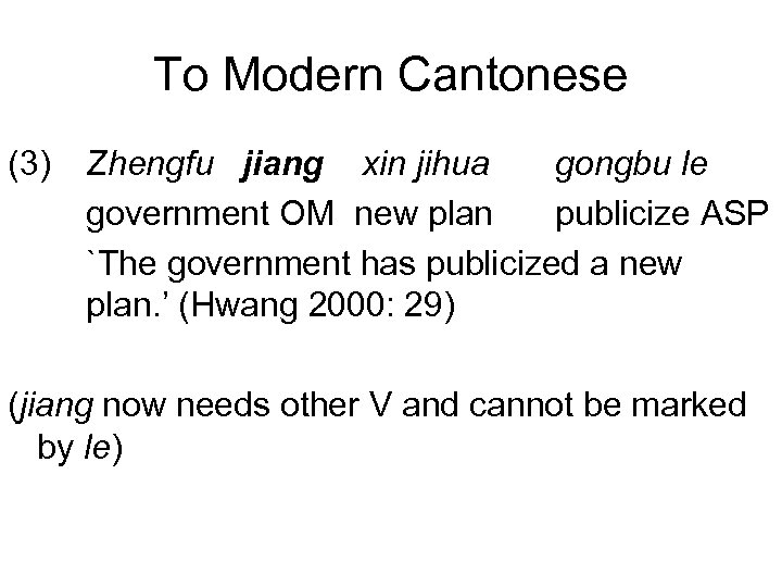 To Modern Cantonese (3) Zhengfu jiang xin jihua gongbu le government OM new plan