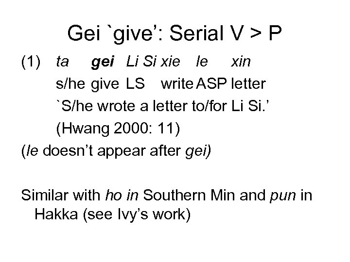 Gei `give’: Serial V > P (1) ta gei Li Si xie le xin