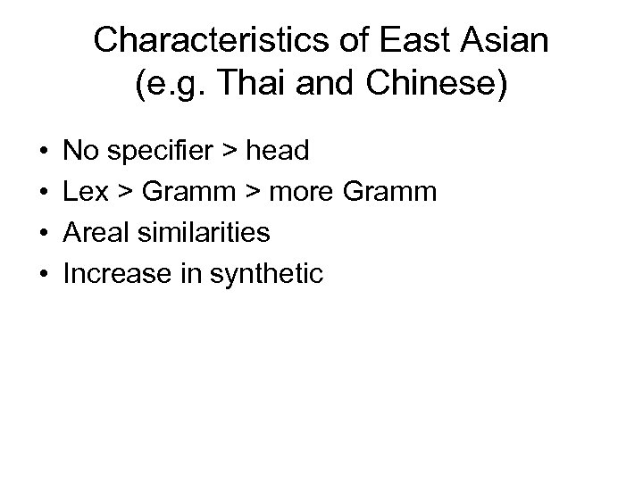 Characteristics of East Asian (e. g. Thai and Chinese) • • No specifier >