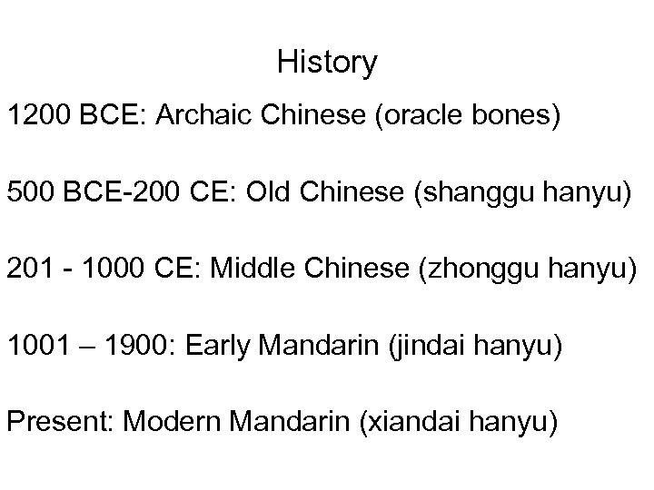 History 1200 BCE: Archaic Chinese (oracle bones) 500 BCE-200 CE: Old Chinese (shanggu hanyu)