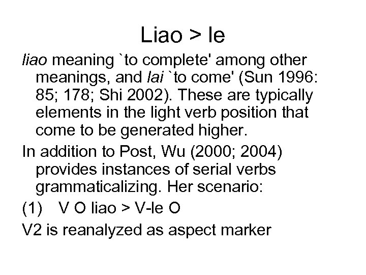 Liao > le liao meaning `to complete' among other meanings, and lai `to come'