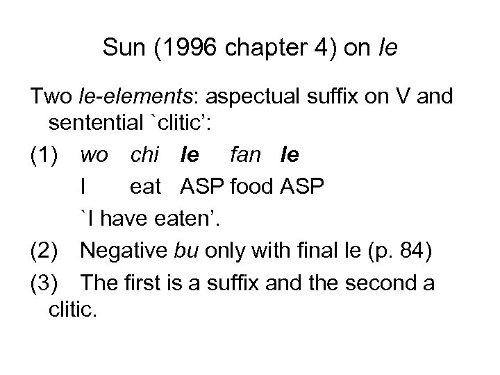 Sun (1996 chapter 4) on le Two le-elements: aspectual suffix on V and sentential