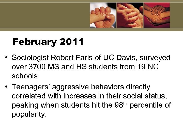 February 2011 • Sociologist Robert Faris of UC Davis, surveyed over 3700 MS and