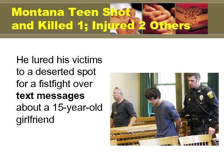 Montana Teen Shot and Killed 1; Injured 2 Others He lured his victims to