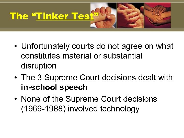 The “Tinker Test” • Unfortunately courts do not agree on what constitutes material or