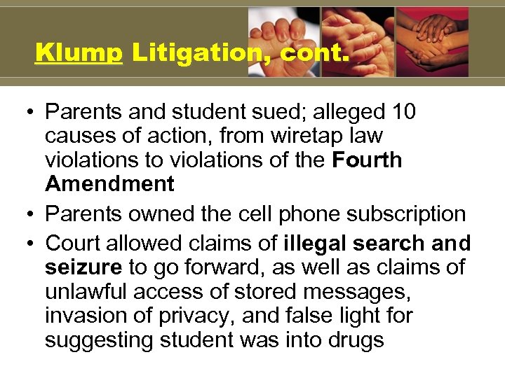 Klump Litigation, cont. • Parents and student sued; alleged 10 causes of action, from