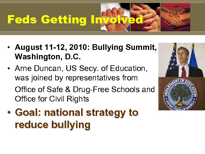 Feds Getting Involved • August 11 -12, 2010: Bullying Summit, Washington, D. C. •