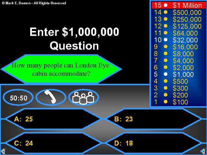 © Mark E. Damon - All Rights Reserved Enter $1, 000 Question How many