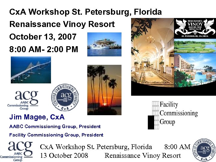 Cx. A Workshop St. Petersburg, Florida Renaissance Vinoy Resort October 13, 2007 8: 00