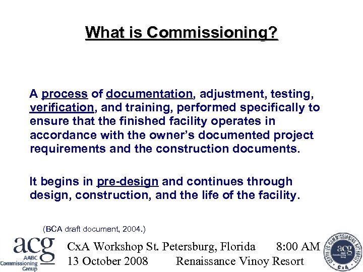 What is Commissioning? A process of documentation, adjustment, testing, verification, and training, performed specifically