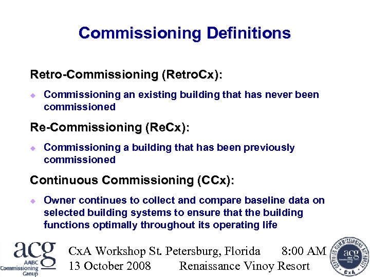 Commissioning Definitions Retro-Commissioning (Retro. Cx): Commissioning an existing building that has never been commissioned
