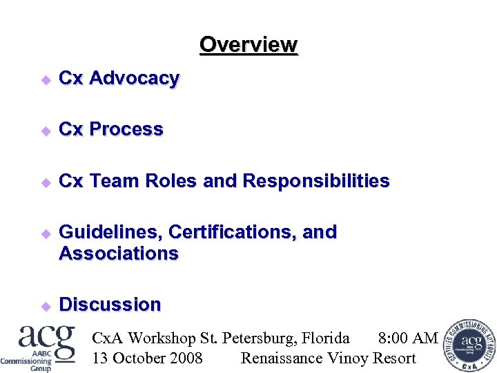 Overview Cx Advocacy Cx Process Cx Team Roles and Responsibilities Guidelines, Certifications, and Associations