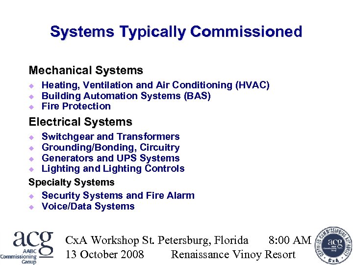 Systems Typically Commissioned Mechanical Systems Heating, Ventilation and Air Conditioning (HVAC) Building Automation Systems