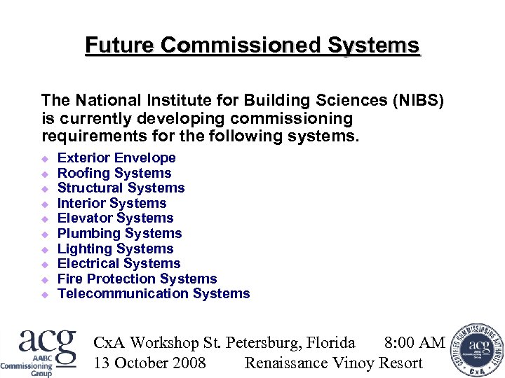 Future Commissioned Systems The National Institute for Building Sciences (NIBS) is currently developing commissioning