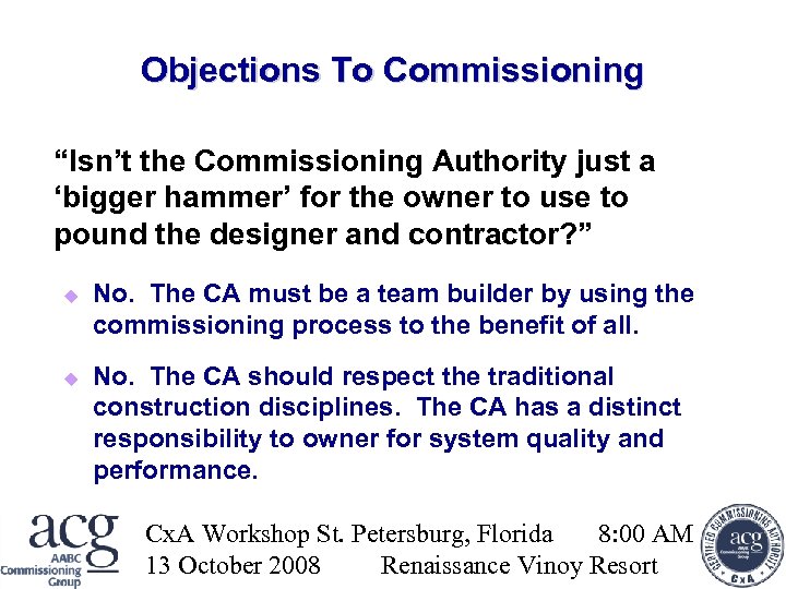 Objections To Commissioning “Isn’t the Commissioning Authority just a ‘bigger hammer’ for the owner