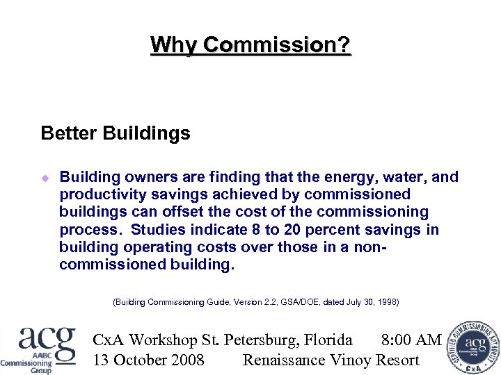 Why Commission? Better Buildings Building owners are finding that the energy, water, and productivity