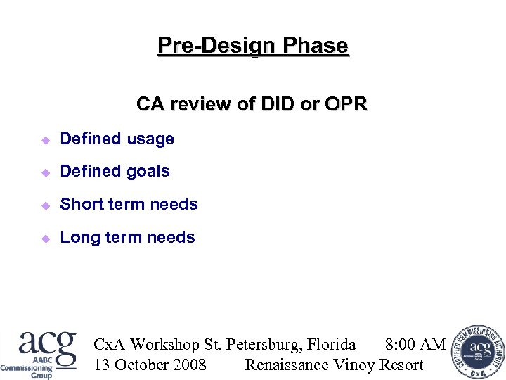 Pre-Design Phase CA review of DID or OPR Defined usage Defined goals Short term