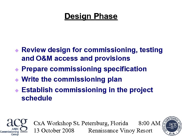 Design Phase Review design for commissioning, testing and O&M access and provisions Prepare commissioning