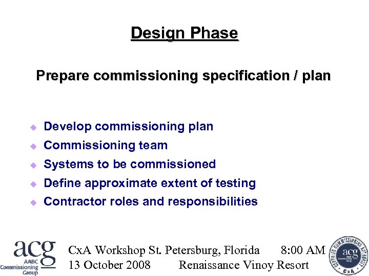 Design Phase Prepare commissioning specification / plan Develop commissioning plan Commissioning team Systems to