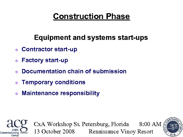 Construction Phase Equipment and systems start-ups Contractor start-up Factory start-up Documentation chain of submission