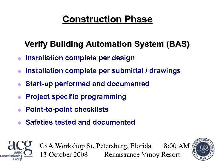 Construction Phase Verify Building Automation System (BAS) Installation complete per design Installation complete per