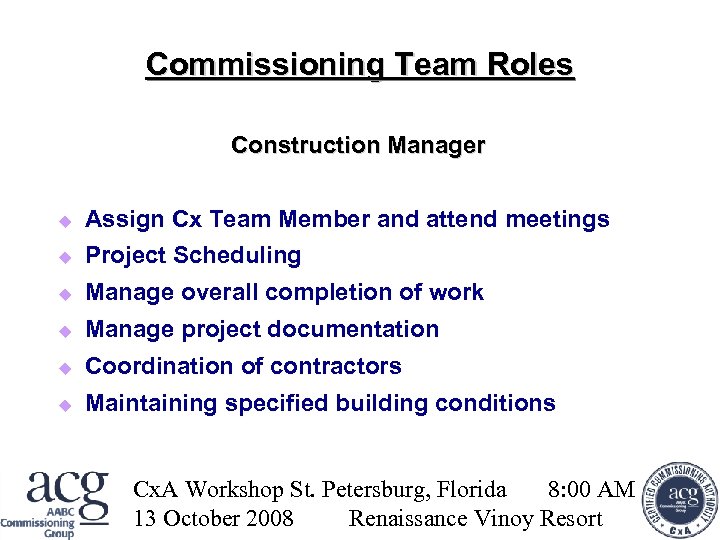 Commissioning Team Roles Construction Manager Assign Cx Team Member and attend meetings Project Scheduling