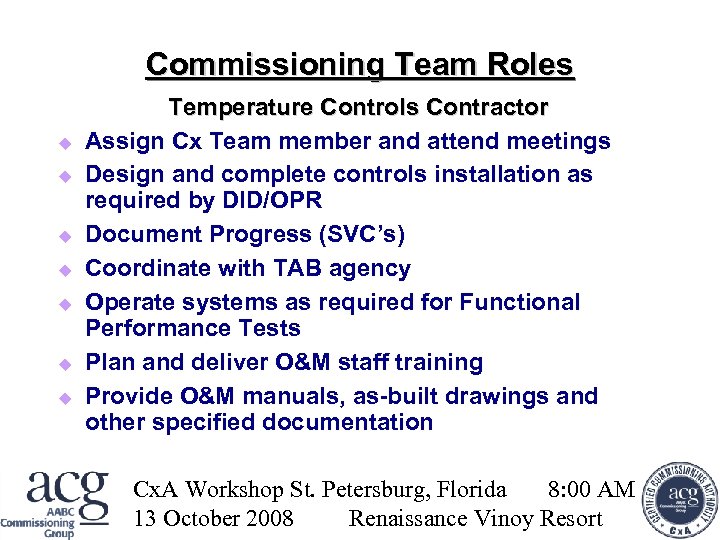 Commissioning Team Roles Temperature Controls Contractor Assign Cx Team member and attend meetings Design