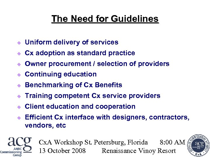 The Need for Guidelines Uniform delivery of services Cx adoption as standard practice Owner