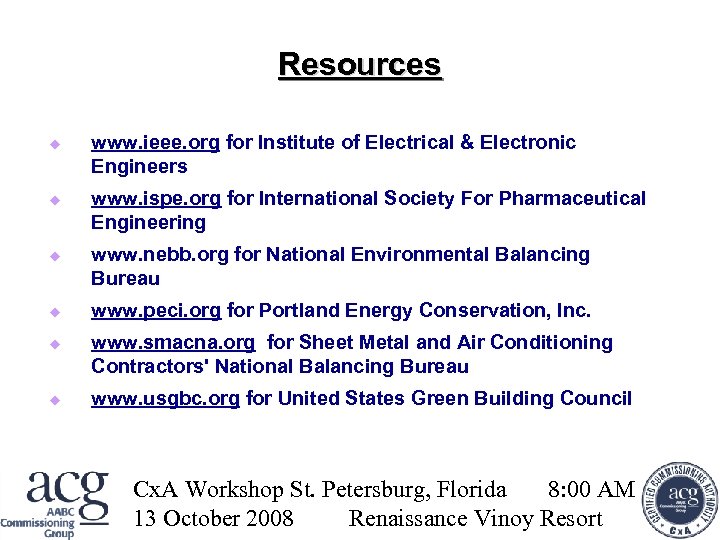 Resources www. ieee. org for Institute of Electrical & Electronic Engineers www. ispe. org