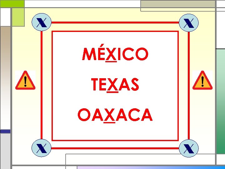 X X MÉXICO TEXAS OAXACA X X 