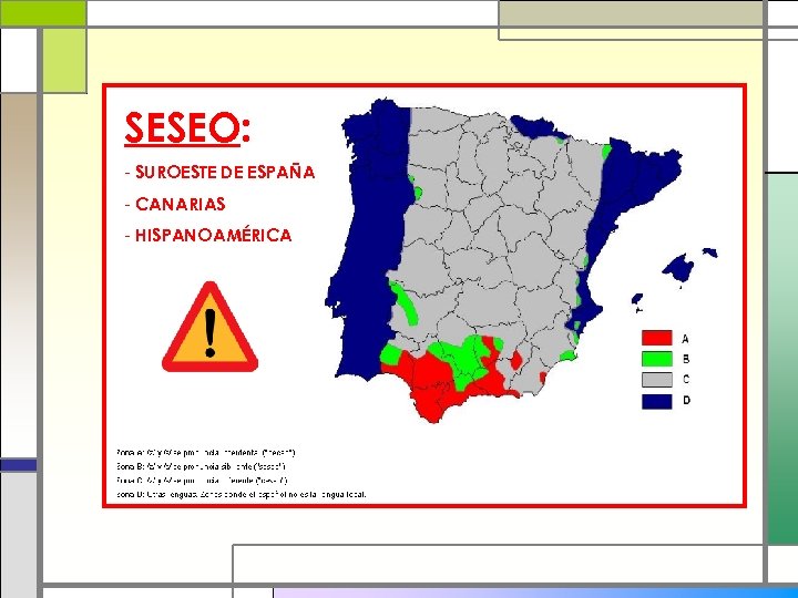 SESEO: - SUROESTE DE ESPAÑA - CANARIAS - HISPANOAMÉRICA 