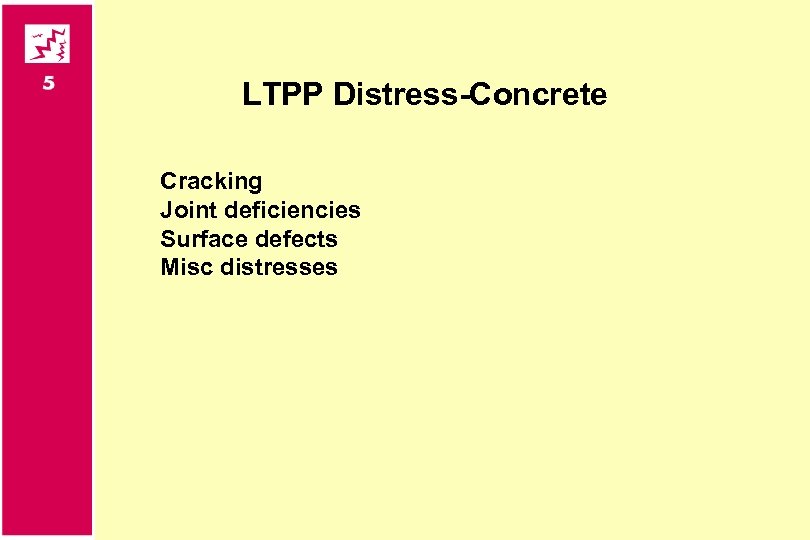 LTPP Distress-Concrete Cracking Joint deficiencies Surface defects Misc distresses 