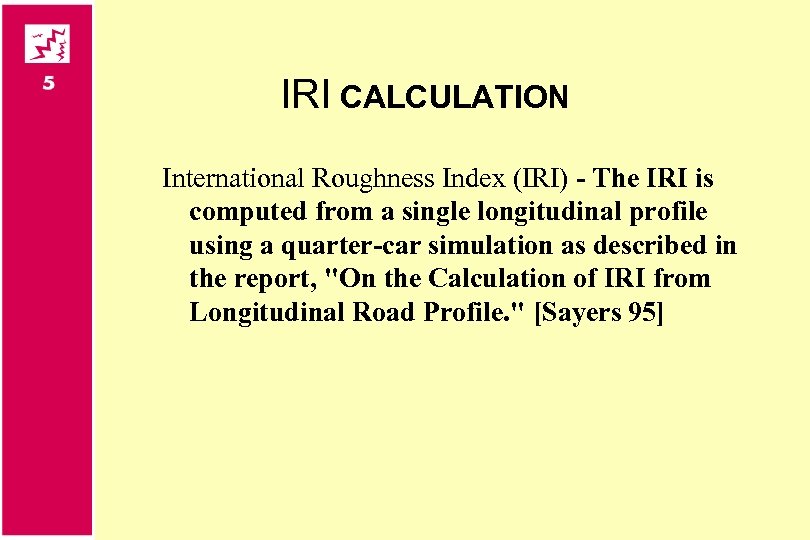 IRI CALCULATION International Roughness Index (IRI) - The IRI is computed from a single