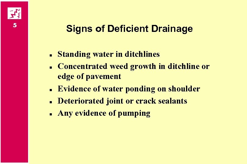 Signs of Deficient Drainage n n n Standing water in ditchlines Concentrated weed growth