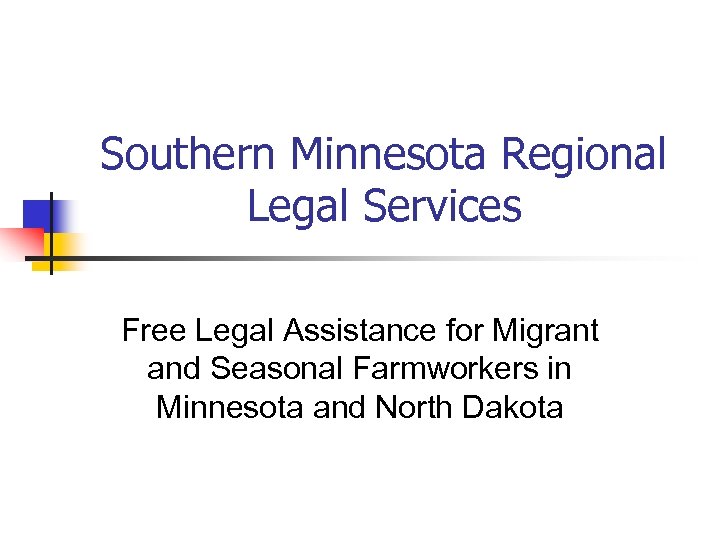 Southern Minnesota Regional Legal Services Free Legal Assistance for Migrant and Seasonal Farmworkers in