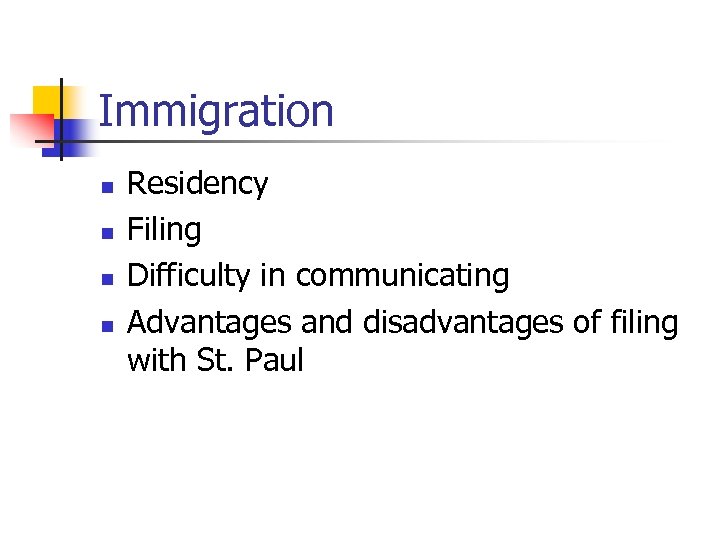 Immigration n n Residency Filing Difficulty in communicating Advantages and disadvantages of filing with