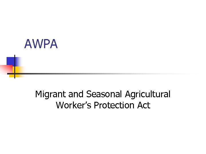 AWPA Migrant and Seasonal Agricultural Worker’s Protection Act 