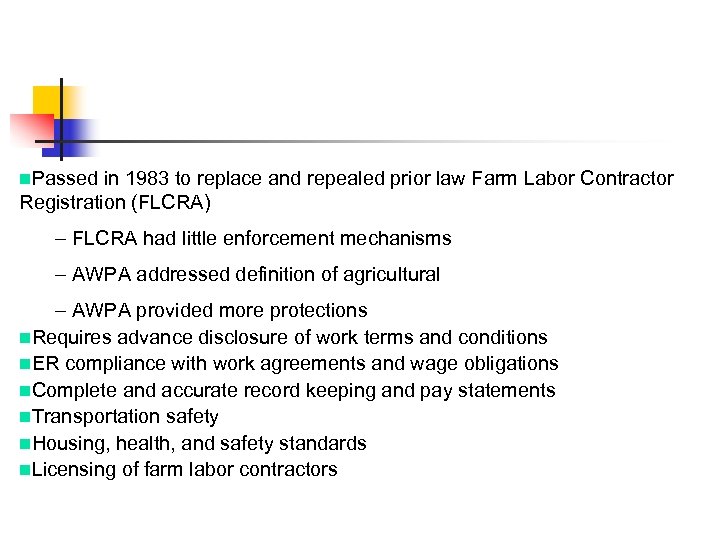 n. Passed in 1983 to replace and repealed prior law Farm Labor Contractor Registration